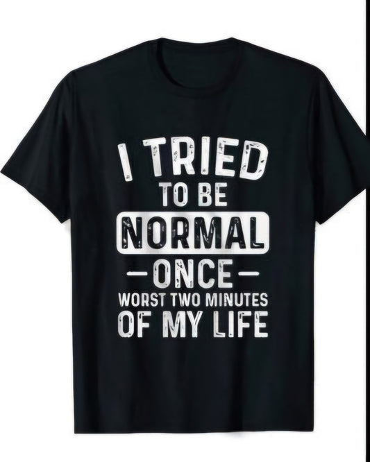 I tried to be normal shirt